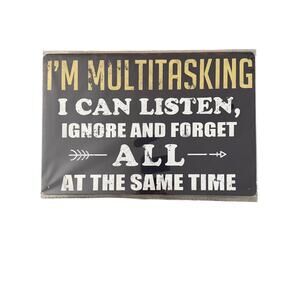 I'm multitasking i can listen ignore and forget a Tin Sign 8x12" Tin Sign 8x12"